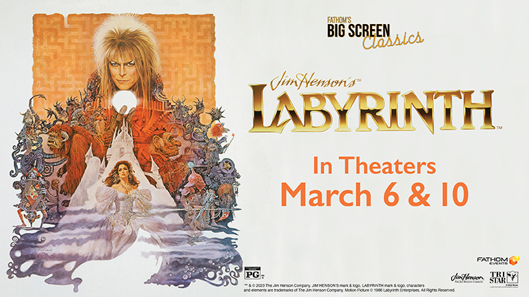 Fathom Events and The Jim Henson Company in Collaboration with Sony Pictures, Present Jim Henson’s “Labyrinth,” Returning to Theaters Nationwide on March 6th & 10th