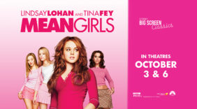 “Totally Fetch!” Fathom Events & Paramount Pictures Bring “Mean Girls,” Back to Theaters Nationwide For The Film’s 20th Anniversary on October 3 & 6