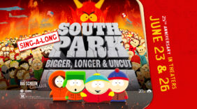 Fathom Events & Paramount Pictures Salute 25 Years of “South Park: Bigger, Longer, & Uncut,” Bringing it Back to Theaters Nationwide for a Sing-A-Long – June 23 & 26